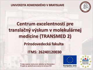 Centrum excelentnosti pre translačný výskum v molekulárnej medicíne (TRANSMED 2)