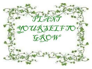 PLANT YOURSELF TO GROW