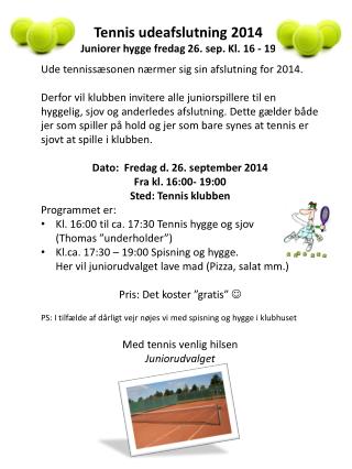 Tennis udeafslutning 2014 Juniorer hygge fredag 26. sep. Kl. 16 - 19