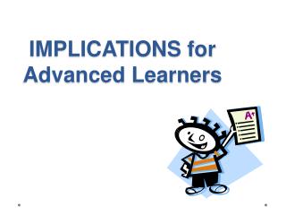 IMPLICATIONS for Advanced Learners