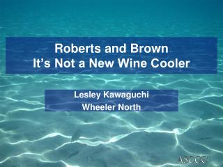 Roberts and Brown It’s Not a New Wine Cooler