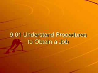 9.01 Understand Procedures to Obtain a Job