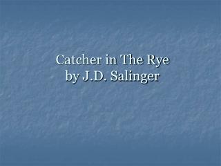 Catcher in The Rye by J.D. Salinger