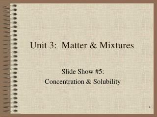 Unit 3: Matter &amp; Mixtures