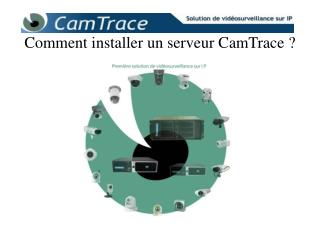 Comment installer un serveur CamTrace ?