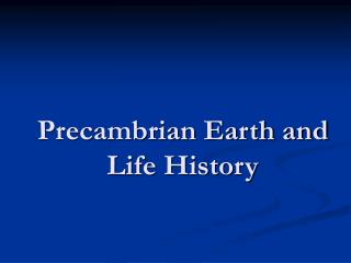 Precambrian Earth and Life History