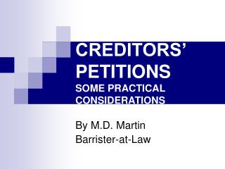 CREDITORS’ PETITIONS SOME PRACTICAL CONSIDERATIONS