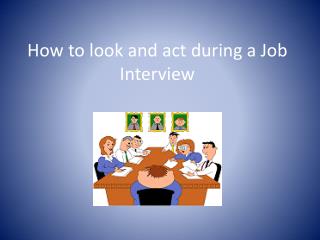 How to look and act during a Job Interview