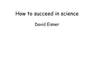 How to succeed in science