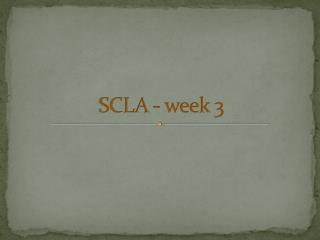SCLA - week 3