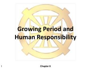 Growing Period and Human Responsibility