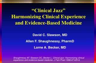 “Clinical Jazz” Harmonizing Clinical Experience and Evidence-Based Medicine