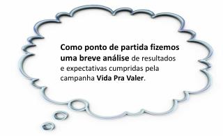 Falta um processo de comunicação constante. Existe uma sensação de premiação inatingível.