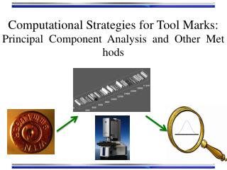 Computational Strategies for Tool Marks: Principal  Component  Analysis  and  Other  Methods