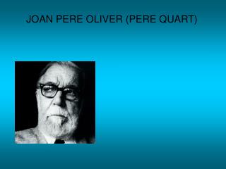 JOAN PERE OLIVER (PERE QUART)