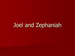 Joel and Zephaniah