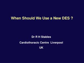 When Should We Use a New DES ?