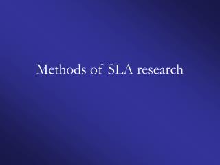 Methods of SLA research