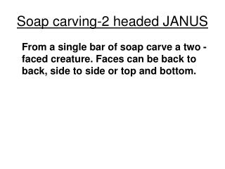 Soap carving-2 headed JANUS