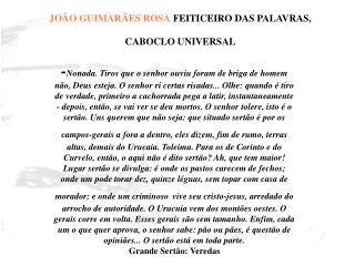 JOÃO GUIMARÃES ROSA FEITICEIRO DAS PALAVRAS, CABOCLO UNIVERSAL