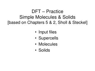 DFT – Practice Simple Molecules &amp; Solids [based on Chapters 5 &amp; 2, Sholl &amp; Steckel]