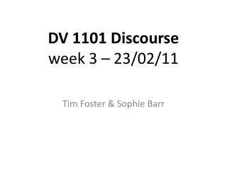 DV 1101 Discourse week 3 – 23/02/11
