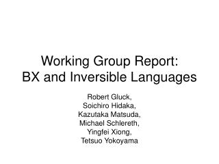 Working Group Report: BX and Inversible Languages