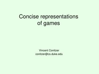 Concise representations of games