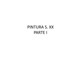 PINTURA S. XX PARTE I