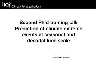 Second Ph’d training talk Prediction of climate extreme events at seasonal and decadal time scale