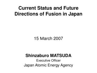 Current Status and Future Directions of Fusion in Japan