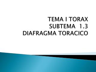 TEMA I TORAX SUBTEMA 1.3 DIAFRAGMA TORACICO