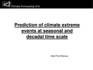 Prediction of climate extreme events at seasonal and decadal time scale