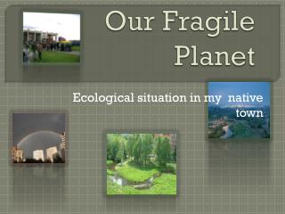 Our Fragile Planet