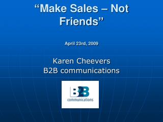 “Make Sales – Not Friends” April 23rd, 2009