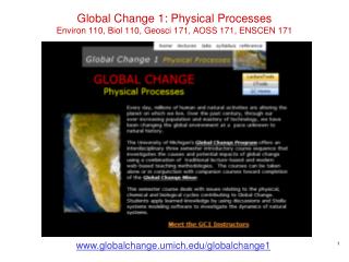 Global Change 1: Physical Processes Environ 110, Biol 110, Geosci 171, AOSS 171, ENSCEN 171