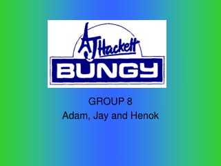 GROUP 8 Adam, Jay and Henok