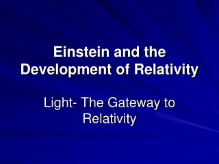 Einstein and the Development of Relativity