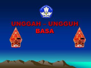 UNGGAH – UNGGUH BASA