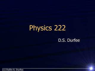 Physics 222