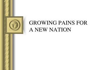 GROWING PAINS FOR A NEW NATION
