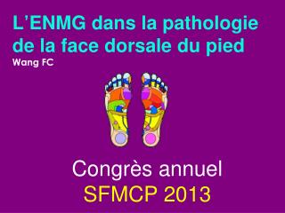 L ’ ENMG dans la pathologie de la face dorsale du pied Wang FC