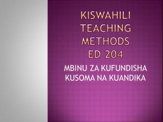 KISWAHILI TEACHING METHODS ED 204
