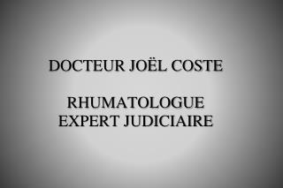 DOCTEUR JOËL COSTE RHUMATOLOGUE EXPERT JUDICIAIRE