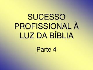 SUCESSO PROFISSIONAL À LUZ DA BÍBLIA