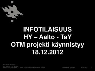 INFOTILAISUUS HY – Aalto - TaY OTM projekti käynnistyy 18.12.2012