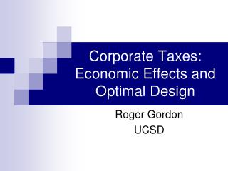 Corporate Taxes: Economic Effects and Optimal Design
