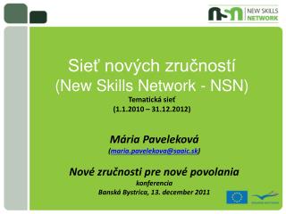 Sieť nových zručností (New Skills Network - NSN) Tematic ká sieť (1.1.2010 – 31.12.2012)