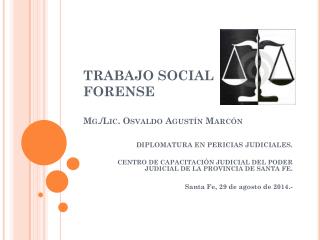 TRABAJO SOCIAL FORENSE Mg./Lic. Osvaldo Agustín Marcón