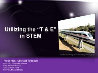 Utilizing the “T &amp; E” in STEM